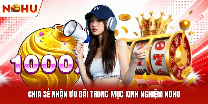 Chia sẻ nhận ưu đãi trong mục kinh nghiệm NOHU