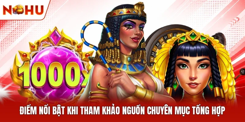 Điểm nổi bật khi tham khảo nguồn chuyên mục tổng hợp