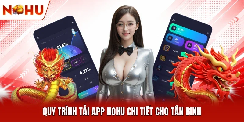 Quy trình tải app NOHU chi tiết cho tân binh 